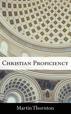 Martin Thornton - Christian Proficiency, Häftad