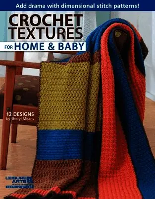 Sheryl Means - Crochet Textures for Home & Baby: Add Drama with Dimensional Stitch Patterns!; 12 Designs, Häftad. Tillgänglighet: Lägg i varukorg