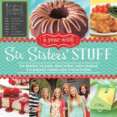 Six Sisters' Stuff, Six Sisters' Stuff S Six Sisters' Stuff - A Year with Six Sisters' Stuff: 52 Menu Plans, Recipes, and Ideas to Bring Families Together, Häftad. Tillgänglighet: Lägg i varukorg
