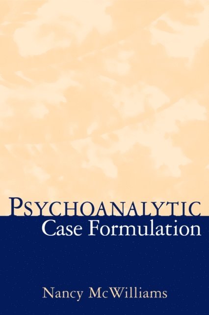 Nancy McWilliams - Psychoanalytic Case Formulation, E-bok