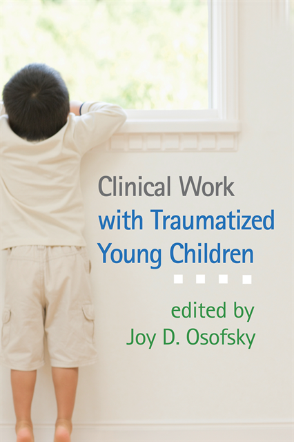 Joy D. Osofsky - Clinical Work with Traumatized Young Children, E-bok