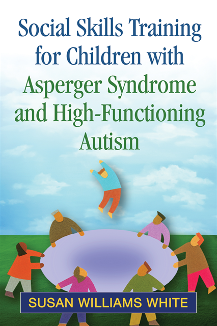 Susan Williams White - Social Skills Training for Children with Asperger Syndrome and High-Functioning Autism, E-bok