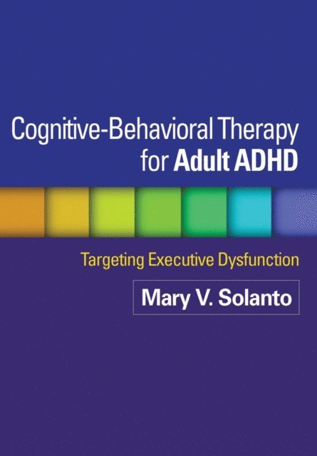 Mary V. Solanto - Cognitive-Behavioral Therapy for Adult ADHD, E-bok