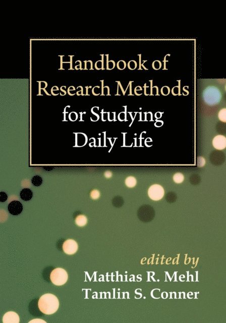 Tamlin S. Conner, Matthias R. Mehl - Handbook of Research Methods for Studying Daily Life, E-bok