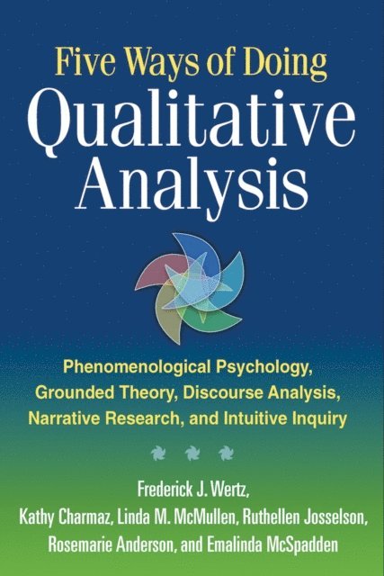 Emalinda McSpadden, Rosemarie Anderson, Ruthellen Josselson, Linda M. McMullen, Kathy Charmaz, Frederick J. Wertz - Five Ways of Doing Qualitative Analysis, E-bok