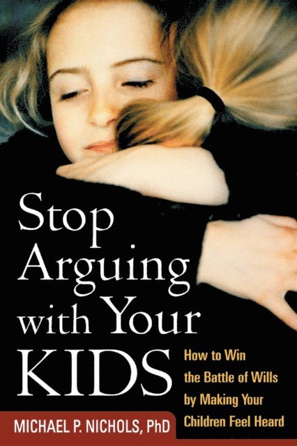 Michael P. Nichols - Stop Arguing with Your Kids, E-bok