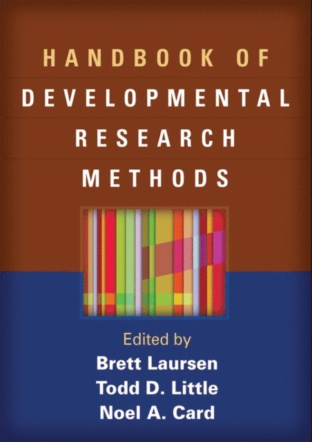 Noel A. Card, Todd D. Little, Brett Laursen - Handbook of Developmental Research Methods, E-bok