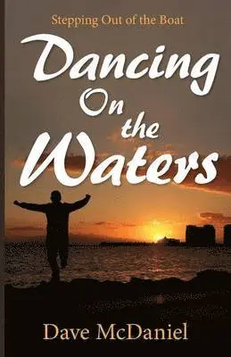 Dave McDaniel - Dancing on the Waters, Häftad. Tillgänglighet: Lägg i varukorg