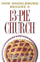 Riley B. Case - How Hackleburg Became a 13-Pie Church, Häftad