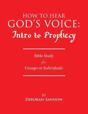 Deborah Sandow - How to Hear God's Voice: Intro to Prophecy, Häftad