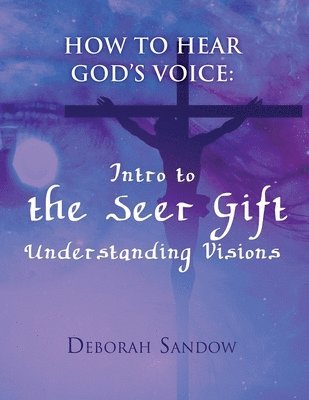 Deborah Sandow - How To Hear God's Voice, Häftad