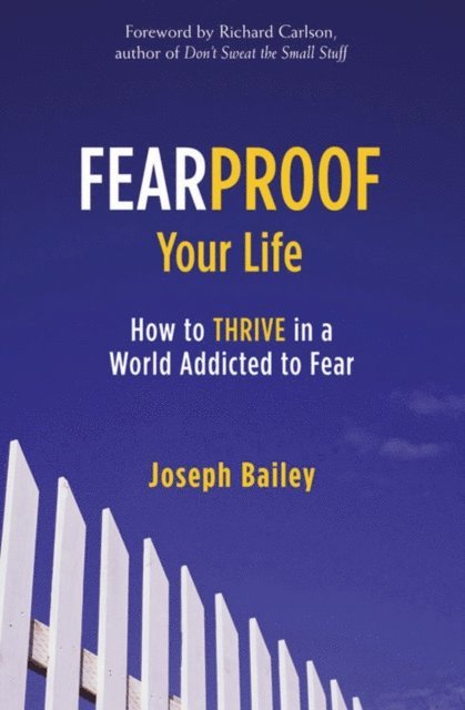 Joseph Bailey - Fearproof Your Life, E-bok