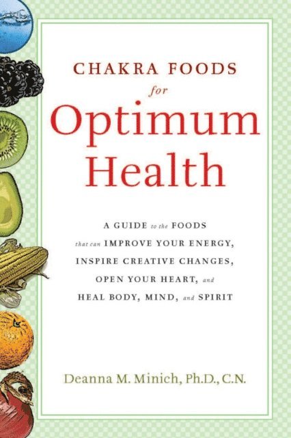 Deanna M. Minich - Chakra Foods for Optimum Health, E-bok