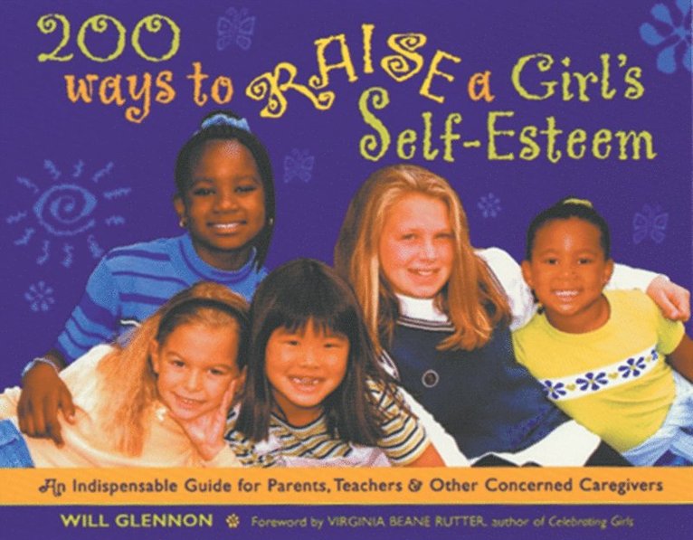 Will Glennon - 200 Ways to Raise a Girl's Self-Esteem, E-bok