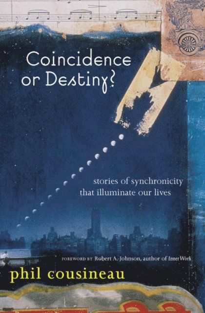 Phil Cousineau - Coincidence or Destiny?, E-bok