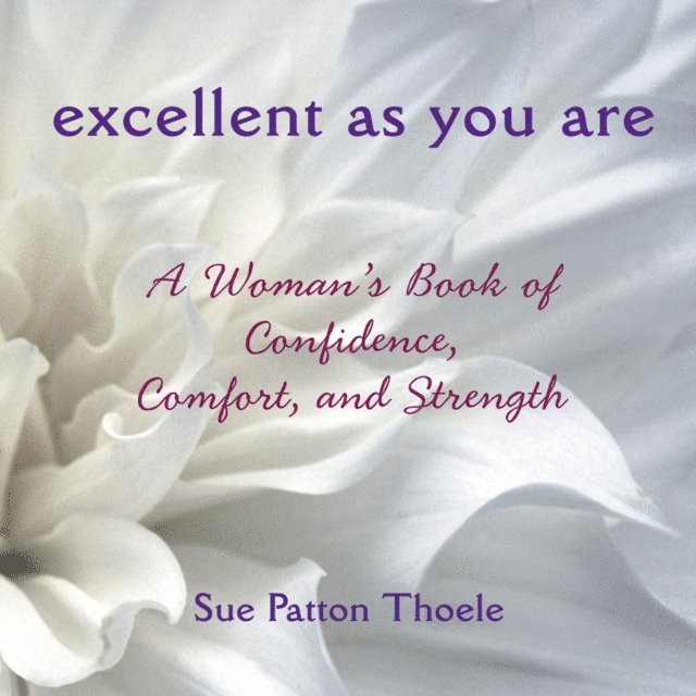 Sue Patton Thoele - Excellent as You Are, E-bok