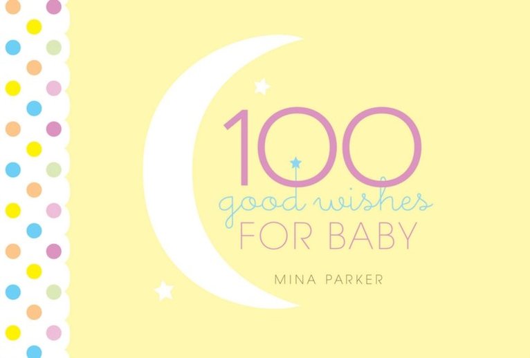 Mina Parker - 100 Good Wishes for Baby, E-bok