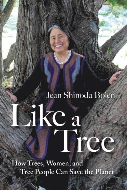 Jean Shinoda Bolen - Like a Tree, E-bok
