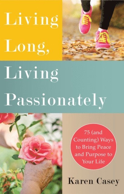 Karen Casey - Living Long, Living Passionately, E-bok. Tillgänglighet: Lägg i varukorg
