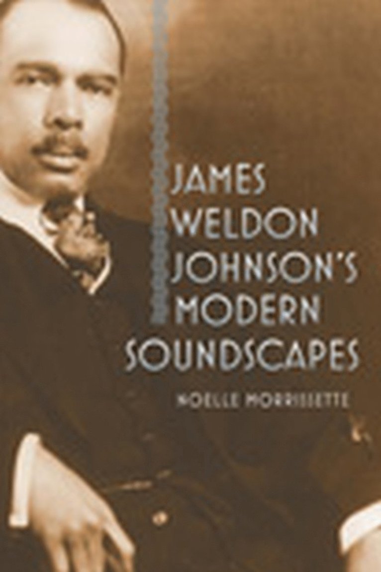 Noelle Morrissette - James Weldon Johnson's Modern Soundscapes, Häftad