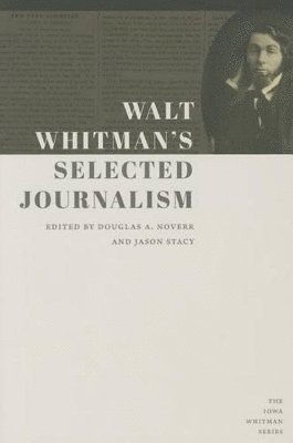 Walt Whitman, Douglas A. Noverr, Jason Stacy - Walt Whitman's Selected Journalism, Häftad. Tillgänglighet: Tillfälligt slut