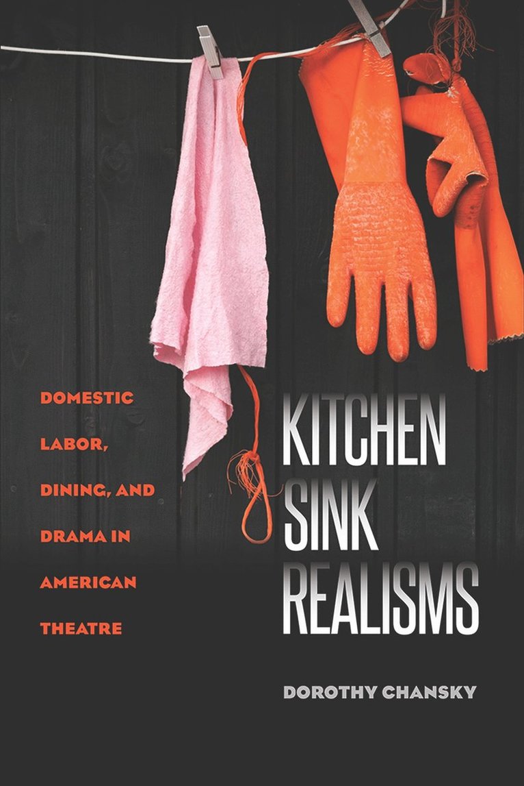 Dorothy Chansky - Kitchen Sink Realisms, Häftad. Tillgänglighet: Tillfälligt slut