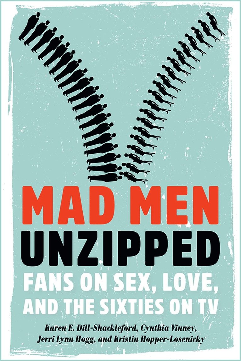 Karen E. DillShackleford, Cynthia. Vinney, Jerri Lynn. Hogg, Kristin HopperLosenicky - Mad Men Unzipped, Häftad. Tillgänglighet: Tillfälligt slut
