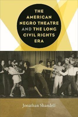 Jonathan Shandell - American Negro Theatre and the Long Civil Rights Era, Häftad. Tillgänglighet: Tillfälligt slut