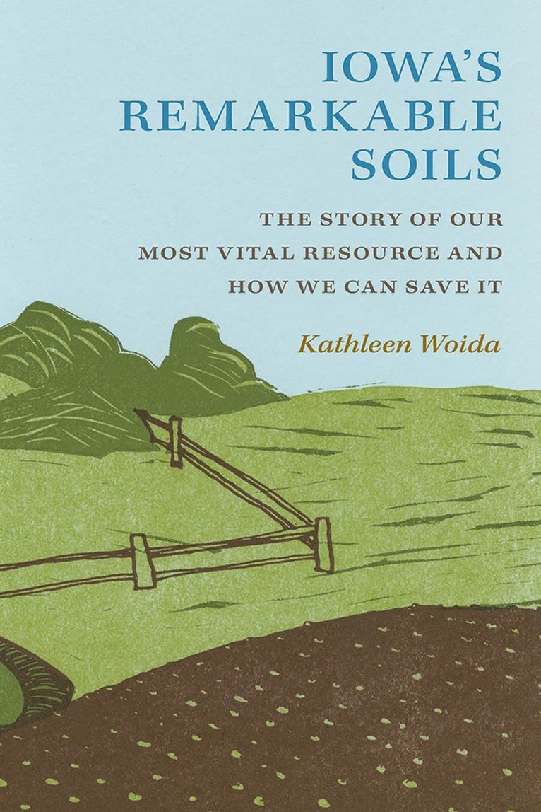 Kathleen Woida - Iowa's Remarkable Soils, Häftad. Tillgänglighet: Tillfälligt slut