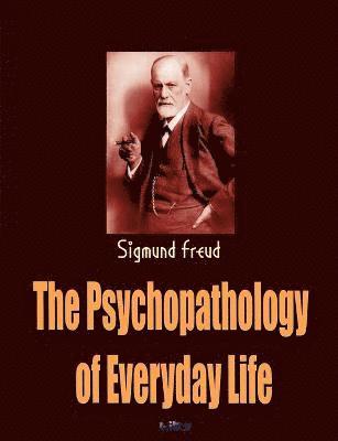 Sigmund Freud - Psychopathology of Everyday Life, Häftad