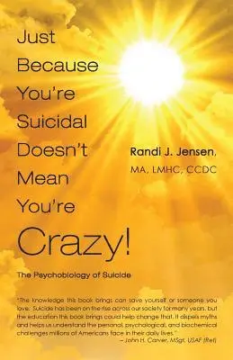 Randi J. Jensen - Just Because You're Suicidal Doesn't Mean You're Crazy: The Psychobiology of Suicide, Häftad. Tillgänglighet: Lägg i varukorg