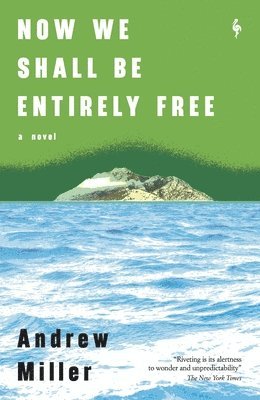 Andrew Miller - Now We Shall Be Entirely Free, Häftad
