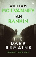 The Dark Remains: A Laidlaw Investigation (Jack Laidlaw Novels Prequel)