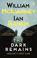 The Dark Remains: A Laidlaw Investigation (Jack Laidlaw Novels Prequel)