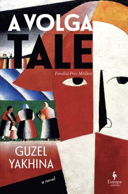 Guzel Yakhina - A Volga Tale, Inbunden