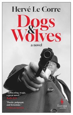 Hervé Le Corre - Dogs and Wolves, Häftad. Tillgänglighet: Lägg i varukorg