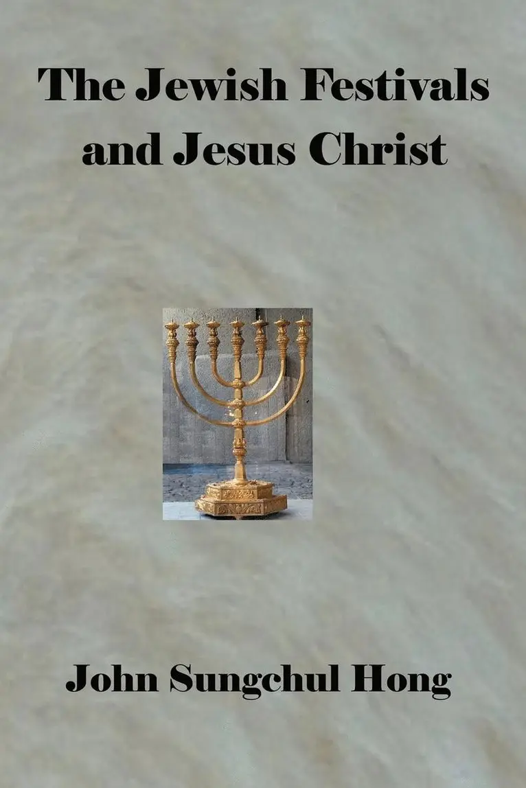 John Sungschul Hong - Jewish Festivals and Jesus Christ, Häftad. Tillgänglighet: Lägg i varukorg