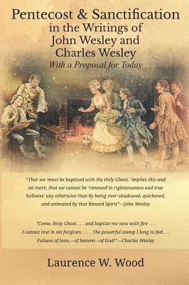 Laurence W. Wood - Pentecost & Sanctification in the Writings of John Wesley and Charles Wesley with a Proposal for Today, Inbunden. Tillgänglighet: Lägg i varukorg