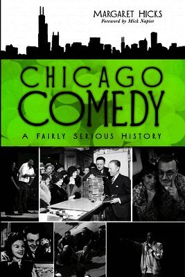 Margaret Hicks - Chicago Comedy: A Fairly Serious History, Häftad