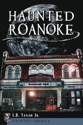 Jr. Taylor, L. B. - Haunted Roanoke, Häftad. Tillgänglighet: Lägg i varukorg