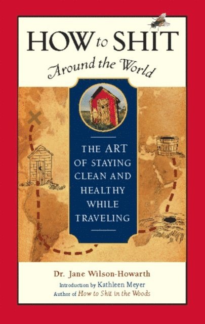 Jane Wilson-Howarth - How to Shit Around the World, E-bok