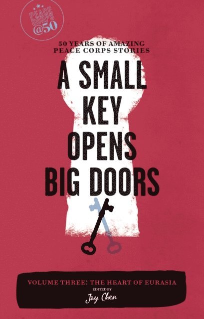Jay Chen - Small Key Opens Big Doors: 50 Years of Amazing Peace Corps Stories, E-bok. Tillgänglighet: Lägg i varukorg