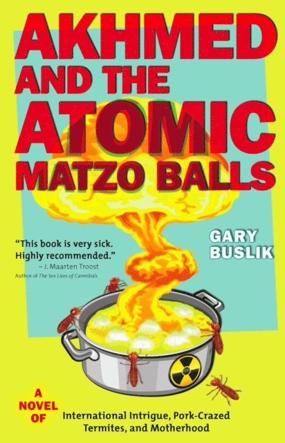 Gary Buslik - Akhmed and the Atomic Matzo Balls, E-bok