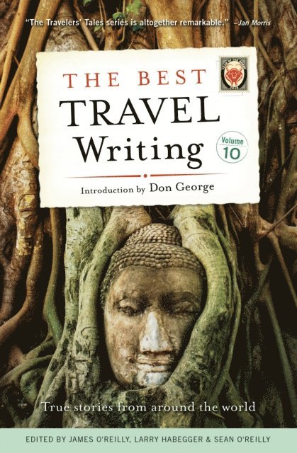 Sean O'Reilly, Larry Habegger, James O'Reilly - Best Travel Writing, Volume 10, E-bok
