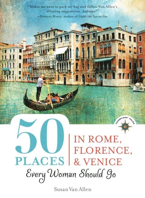 Susan Van Allen - 50 Places in Rome, Florence and Venice Every Woman Should Go, E-bok