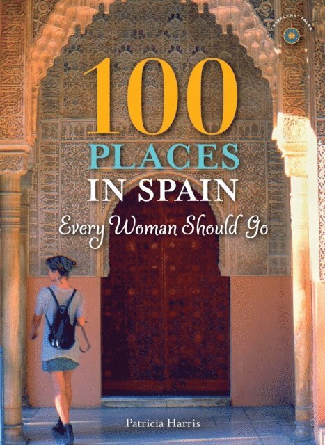 Patricia Harris - 100 Places in Spain Every Woman Should Go, E-bok