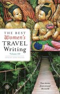 Best Women's Travel Writing, Volume 10