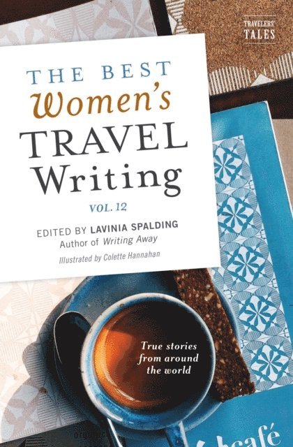 Lavinia Spalding - Best Women's Travel Writing, Volume 12, E-bok