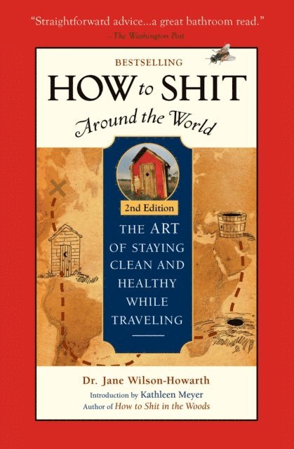 Jane Wilson-Howarth - How To Shit Around the World, 2nd Edition, E-bok