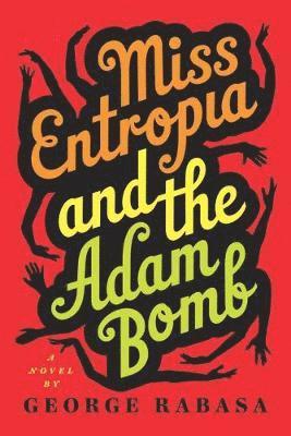 George Rabasa - Miss Entropia and the Adam Bomb, Häftad